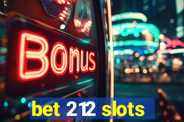 bet 212 slots